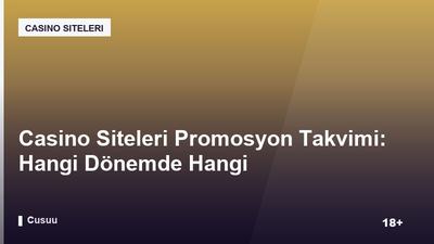 Casino Siteleri Promosyon Takvimi: Hangi Dönemde Hangi Kampanyalar?