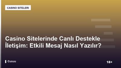 Casino Sitelerinde Canlı Destekle İletişim: Etkili Mesaj Nasıl Yazılır?