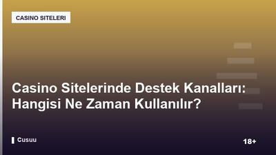 Casino Sitelerinde Destek Kanalları: Hangisi Ne Zaman Kullanılır?