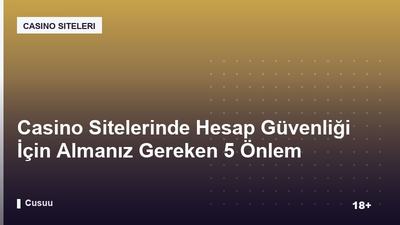 Casino Sitelerinde Hesap Güvenliği İçin Almanız Gereken 5 Önlem