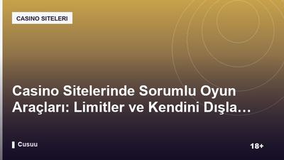 Casino Sitelerinde Sorumlu Oyun Araçları: Limitler ve Kendini Dışlama
