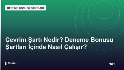 Çevrim Şartı Nedir? Deneme Bonusu Şartları İçinde Nasıl Çalışır?