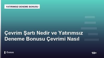 Çevrim Şartı Nedir ve Yatırımsız Deneme Bonusu Çevrimi Nasıl Hesaplanır?