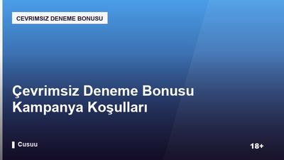Çevrimsiz Deneme Bonusu Kampanya Koşulları