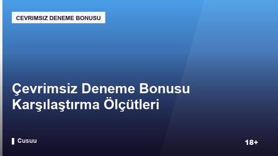 Çevrimsiz Deneme Bonusu Karşılaştırma Ölçütleri