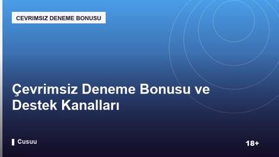 Çevrimsiz Deneme Bonusu ve Destek Kanalları
