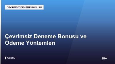 Çevrimsiz Deneme Bonusu ve Ödeme Yöntemleri