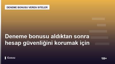Deneme bonusu aldıktan sonra hesap güvenliğini korumak için kontrol listesi