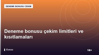 Deneme bonusu çekim limitleri ve kısıtlamaları