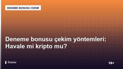 Deneme bonusu çekim yöntemleri: Havale mi kripto mu?