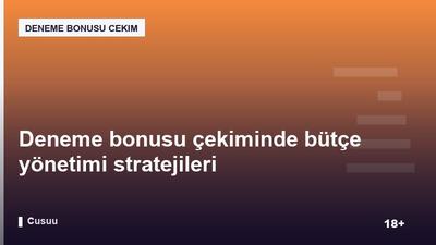 Deneme bonusu çekiminde bütçe yönetimi stratejileri