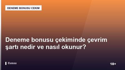 Deneme bonusu çekiminde çevrim şartı nedir ve nasıl okunur?