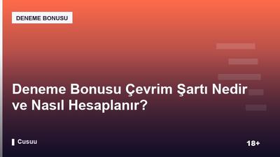 Deneme Bonusu Çevrim Şartı Nedir ve Nasıl Hesaplanır?