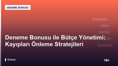 Deneme Bonusu ile Bütçe Yönetimi: Kayıpları Önleme Stratejileri