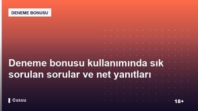 Deneme bonusu kullanımında sık sorulan sorular ve net yanıtları