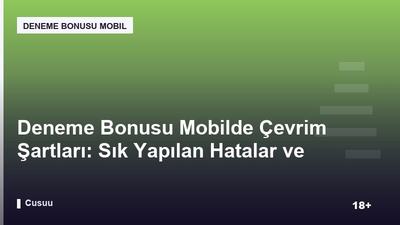 Deneme Bonusu Mobilde Çevrim Şartları: Sık Yapılan Hatalar ve Çözümleri