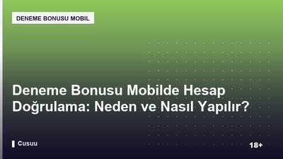 Deneme Bonusu Mobilde Hesap Doğrulama: Neden ve Nasıl Yapılır?