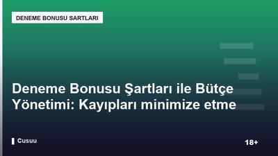 Deneme Bonusu Şartları ile Bütçe Yönetimi: Kayıpları minimize etme
