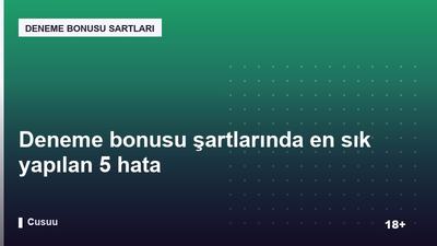 Deneme bonusu şartlarında en sık yapılan 5 hata