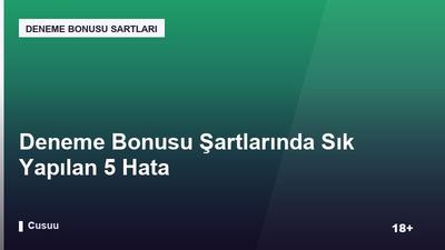 Deneme Bonusu Şartlarında Sık Yapılan 5 Hata
