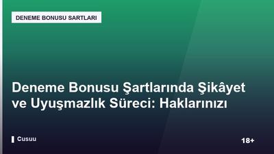 Deneme Bonusu Şartlarında Şikâyet ve Uyuşmazlık Süreci: Haklarınızı Arayın