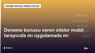 Deneme bonusu veren siteler mobil tarayıcıda mı uygulamada mı kullanılır?