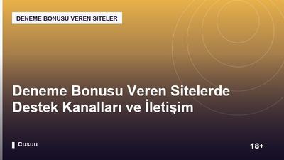 Deneme Bonusu Veren Sitelerde Destek Kanalları ve İletişim