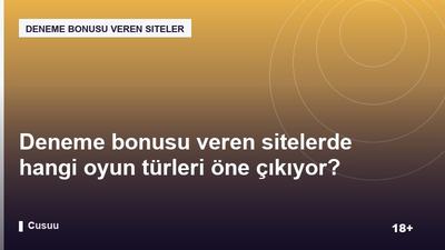 Deneme bonusu veren sitelerde hangi oyun türleri öne çıkıyor?