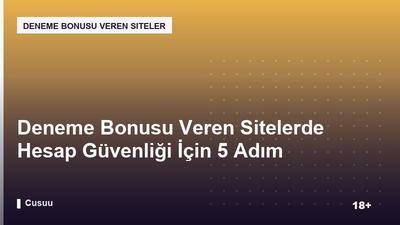 Deneme Bonusu Veren Sitelerde Hesap Güvenliği İçin 5 Adım
