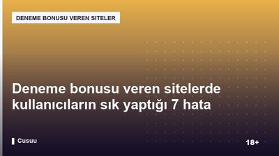 Deneme bonusu veren sitelerde kullanıcıların sık yaptığı 7 hata