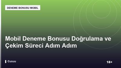 Mobil Deneme Bonusu Doğrulama ve Çekim Süreci Adım Adım
