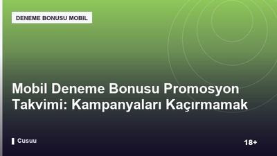 Mobil Deneme Bonusu Promosyon Takvimi: Kampanyaları Kaçırmamak İçin İpuçları