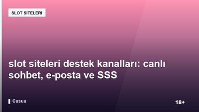 slot siteleri destek kanalları: canlı sohbet, e-posta ve SSS karşılaştırması