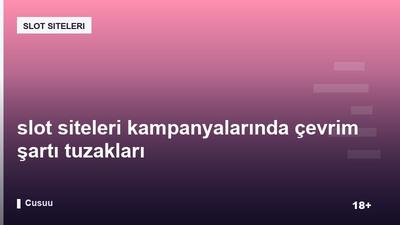 slot siteleri kampanyalarında çevrim şartı tuzakları