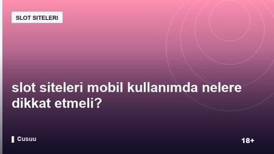 slot siteleri mobil kullanımda nelere dikkat etmeli?