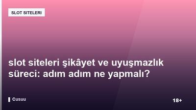 slot siteleri şikâyet ve uyuşmazlık süreci: adım adım ne yapmalı?