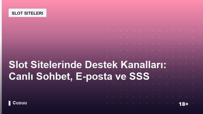 Slot Sitelerinde Destek Kanalları: Canlı Sohbet, E-posta ve SSS Karşılaştırması
