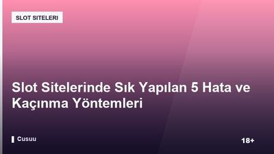 Slot Sitelerinde Sık Yapılan 5 Hata ve Kaçınma Yöntemleri