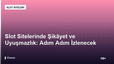 Slot Sitelerinde Şikâyet ve Uyuşmazlık: Adım Adım İzlenecek Yol