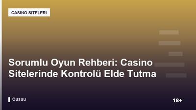 Sorumlu Oyun Rehberi: Casino Sitelerinde Kontrolü Elde Tutma Yöntemleri