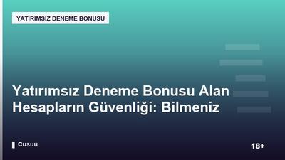 Yatırımsız Deneme Bonusu Alan Hesapların Güvenliği: Bilmeniz Gerekenler
