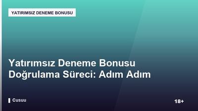 Yatırımsız Deneme Bonusu Doğrulama Süreci: Adım Adım Çekim Rehberi