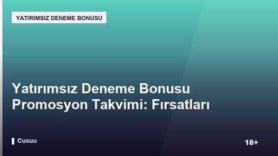 Yatırımsız Deneme Bonusu Promosyon Takvimi: Fırsatları Kaçırmamak İçin İpuçları