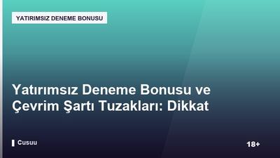 Yatırımsız Deneme Bonusu ve Çevrim Şartı Tuzakları: Dikkat Edilmesi Gerekenler