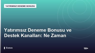 Yatırımsız Deneme Bonusu ve Destek Kanalları: Ne Zaman Başvurmalısınız?